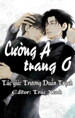 [Edit] Cường A trang O - Trương Duẫn Trạch (Hoàn)