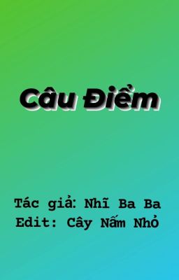 [Edit/Đam mỹ] Câu Điểm - Hoàn