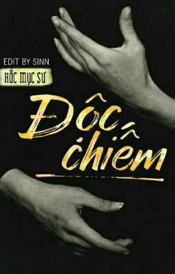 [ Edit ] [ Đam Mỹ ] Độc Chiếm - Hắc Mục Sư