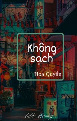 (Edit/Đam mỹ) Không sạch