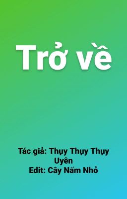 [Edit/Đam mỹ] Trở về - Hoàn