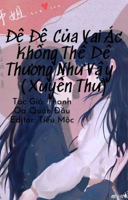 [EDIT] Đệ Đệ Của Vai Ác Không Thể Dễ Thương Như Vậy (Xuyên Thư)