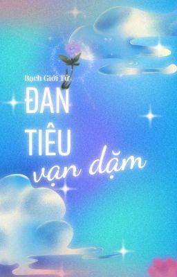 [Edit/ĐM] Đan Tiêu Vạn Dặm.