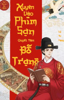 [EDIT|ĐM] XUYÊN VÀO PHIM SẠN, QUYẾT TÂM ĐỖ TRẠNG
