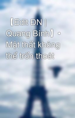 【Edit ĐN | Quang Bính】• Mật thất không thể trốn thoát