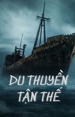 [EDIT] DU THUYỀN TẬN THẾ