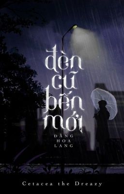 [EDIT/END] Đèn Cũ Bến Mới -  Đằng Hoa Lang