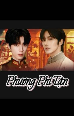 [Edit | Fanfic][Tinh-Kiệt] Phương Phi Tận