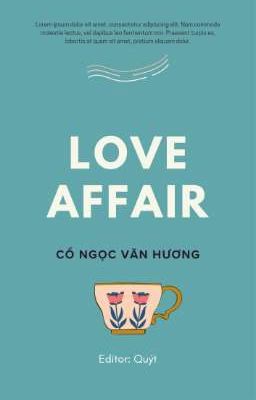 [ Edit | Finished ] Love Affair / Diễm Ngộ - Cổ Ngọc Văn Hương