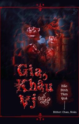 [EDIT] Gia, khẩu vị quá nặng - Hắc Bình Tâm Quả