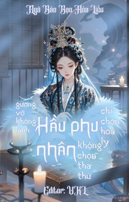 [Edit] Gương Vỡ Không Lành, Hầu Phu Nhân Chỉ Chọn Hoà Ly, Không Chọn Tha Thứ