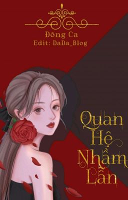 [Edit | H Văn] Quan Hệ Nhầm Lẫn - Đông Ca