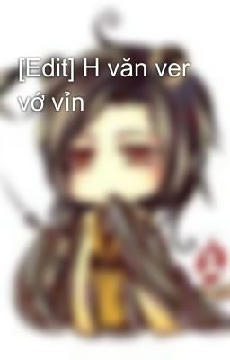 [Edit] H văn ver vớ vỉn