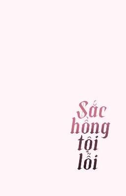 [EDIT - HIỆN ĐẠI] Sắc hồng tội lỗi