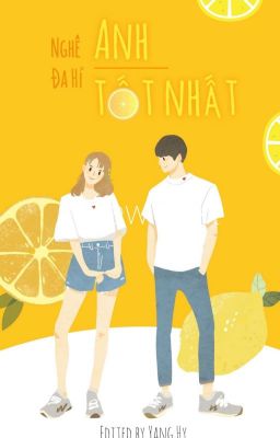 [EDIT - HOÀN] Anh Tốt Nhất - Nghê Đa Hỉ