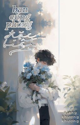 [EDIT/HOÀN] BẠN CÙNG PHÒNG ĐẶC BIỆT