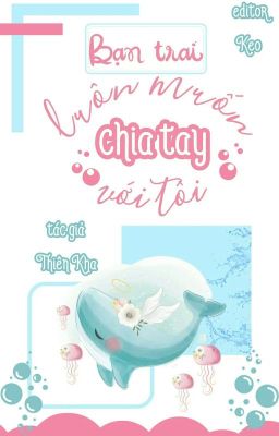 [Edit - Hoàn] Bạn trai luôn muốn chia tay với tôi