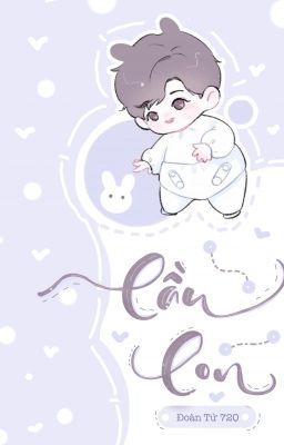 [Edit - Hoàn] Cầu Con - Đoàn Tử 720