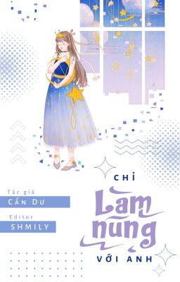 [Edit - Hoàn] Chỉ làm nũng với anh