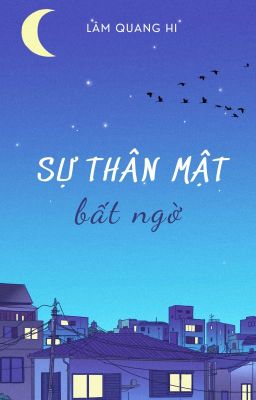 [EDIT HOÀN/ĐAM MỸ] Sự Thân Mật Bất Ngờ - Lâm Quang Hi