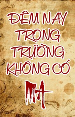 [Edit hoàn] ĐÊM NAY TRONG TRƯỜNG KHÔNG CÓ MA