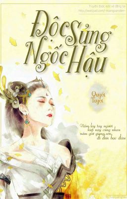 [Edit - Hoàn] Độc Sủng Ngốc Hậu - Quyết Tuyệt.