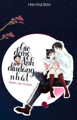 [Edit - Hoàn] Gió Đêm Và Anh Dịu Dàng Nhất | Hàn Đại Bảo