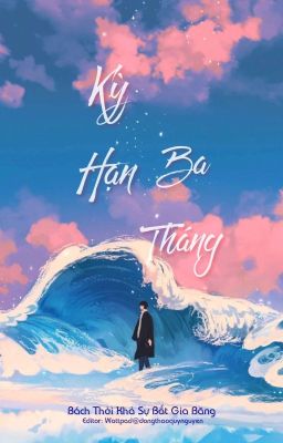 [Edit Hoàn] Kỳ Hạn Ba Tháng