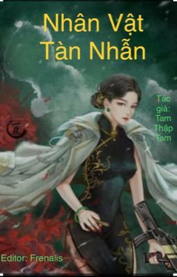 [EDIT - HOÀN] NHÂN VẬT TÀN NHẪN - Tam Thập Tam