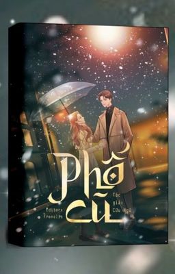 [EDIT - HOÀN] PHỐ CŨ - Cửu Ngũ