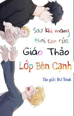 (Edit - Hoàn) Sau khi mang thai con của giáo thảo lớp bên cạnh 