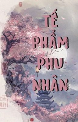 [EDIT HOÀN] TẾ PHẨM PHU NHÂN