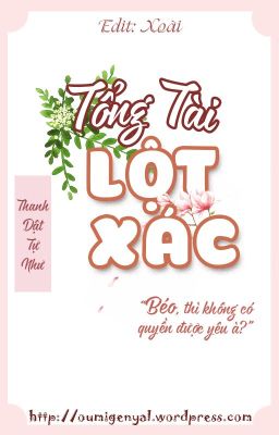 [Edit - Hoàn] Tổng Tài Lột Xác - Thanh Dật Tự Như