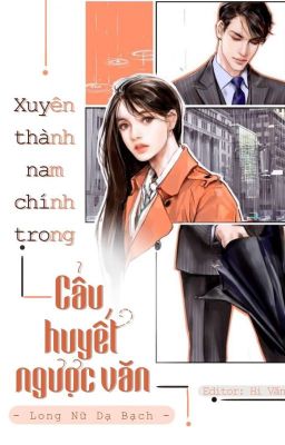 [Edit|Hoàn] Xuyên Thành Nam Chính Trong Cẩu Huyết Ngược Văn