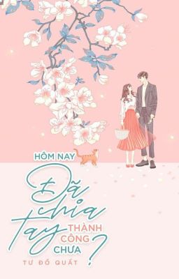 [EDIT] HÔM NAY ĐÃ CHIA TAY THÀNH CÔNG CHƯA