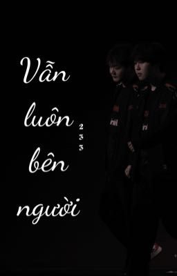 (Edit - KanYa) Vẫn luôn bên người