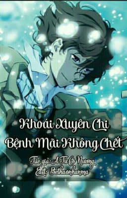 [EDIT] Khoái Xuyên Chi Bệnh Mãi Không Chết - A Từ Cô Nương