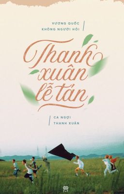 [Edit][Longfic | MarkHyuck] Thanh xuân lễ tán (Hoàn)