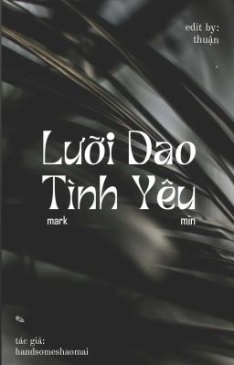 °edit° lưỡi dao tình yêu | ⌞markmin⌝