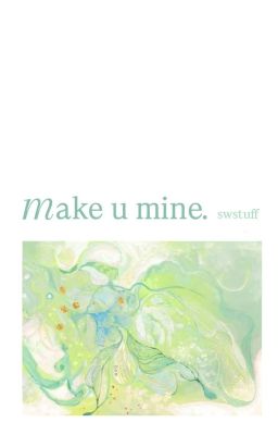 [edit | maju] make u mine