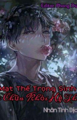 [Edit] Mạt Thế Trọng Sinh Chi Chữa Khỏi Hệ Thống - Lạc Gia Cô Lương