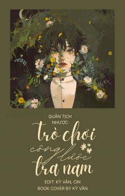 [EDIT][Mau Xuyên - Hệ Thống] Trò Chơi Công Lược Tra Nam