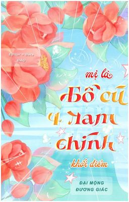 [Edit] Mị là bồ cũ bốn nam chính Khởi Điểm - Đại Mộng Đương Giác