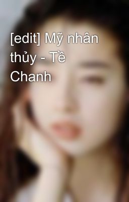 [edit] Mỹ nhân thủy - Tề Chanh