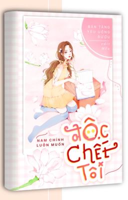 [Edit] Nam chính luôn muốn độc chết tôi (H)