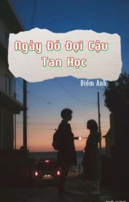 [EDIT] Ngày Đó Đợi Cậu Tan Học