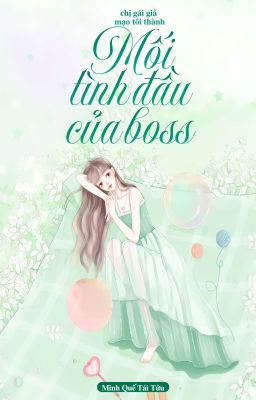 [EDIT - NGÔN TÌNH] Chị gái giả mạo tôi thành mối tình đầu của boss