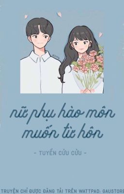 [EDIT] Nữ Phụ Hào Môn Muốn Từ Hôn - Tuyền Cửu Cửu