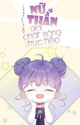 [Edit]  Nữ Thần Giới Phát Sóng Trực Tiếp