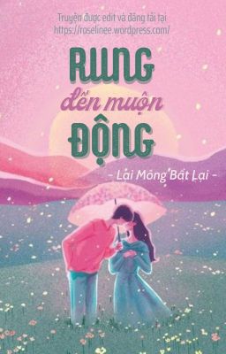 [EDIT] RUNG ĐỘNG ĐẾN MUỘN| LẠI MỘNG BẤT LẠI